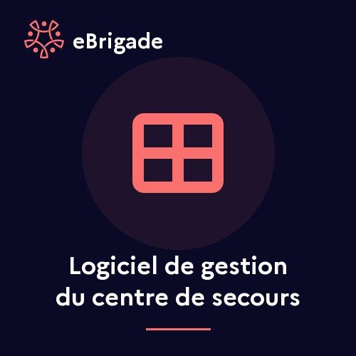 eBrigade — Logiciel de gestion du centre de secours