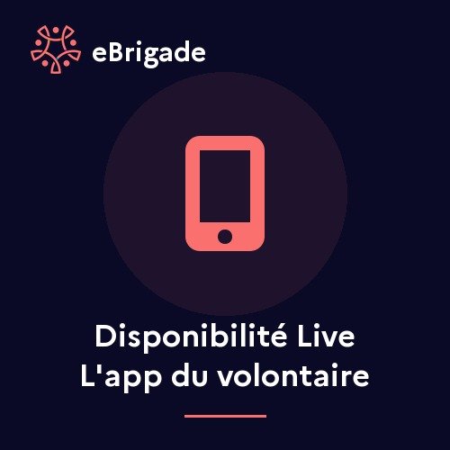 Disponibilité Live — l'application du volontaire