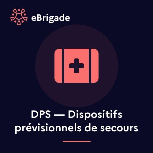 DPS — Dispositifs prévisionnels de secours