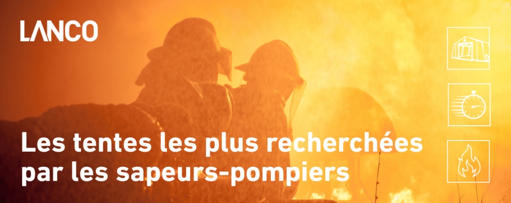 Les tentes les plus prisées par les sapeurs-pompiers 