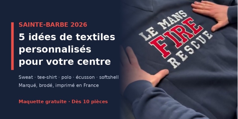 Sainte-Barbe 2026 : 5 idées de textiles personnalisés pour votre centre